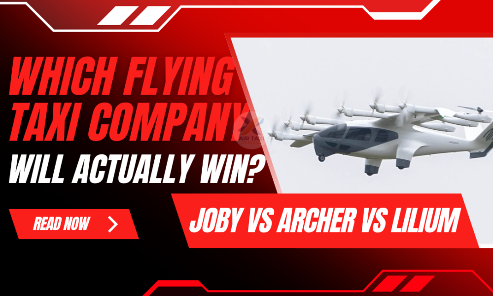 Joby vs Archer vs Lilium - Which Flying Taxi Company Win?
