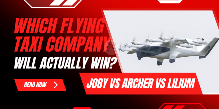 Joby vs Archer vs Lilium - Which Flying Taxi Company Win?